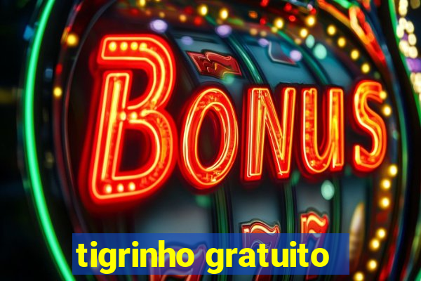 tigrinho gratuito